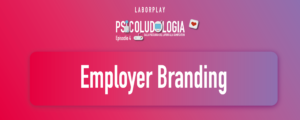 Parliamo di employer branding: a cosa serve e perché utilizzarla?