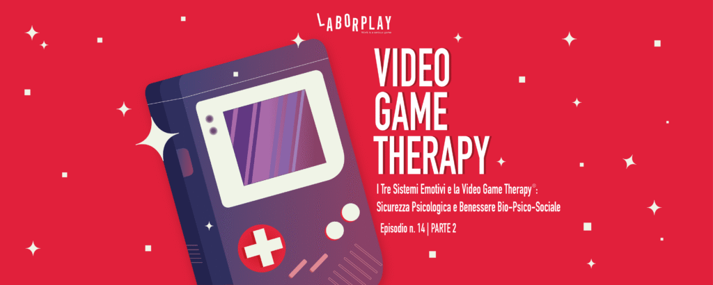 Tre Sistemi Emotivi e Video Game Therapy® | Sicurezza Psicologica e Benessere - Parte 2