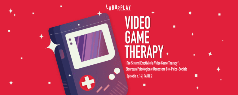 Tre Sistemi Emotivi e Video Game Therapy® | Sicurezza Psicologica e Benessere - Parte 2